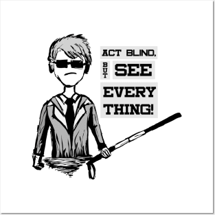 Act BLIND , See EVERYTHING - Super Unique cartoon black and white design Posters and Art